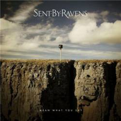 Sent By Ravens : Mean What You Say
